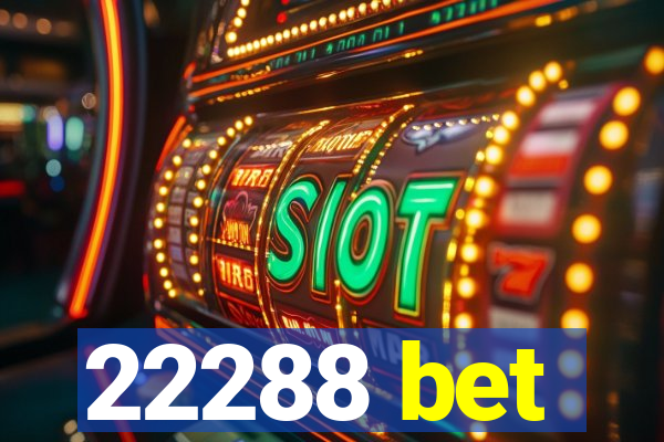 22288 bet